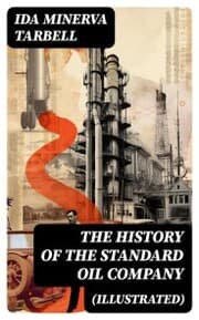 Cover von The History of the Standard Oil Company (Illustrated)