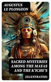 Cover von Sacred Mysteries Among the Mayas and the K¿iche¿s (Illustrated)