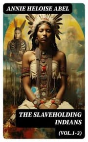 Cover von The Slaveholding Indians (Vol.1-3)