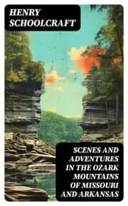 Cover von Scenes and Adventures in the Ozark Mountains of Missouri and Arkansas