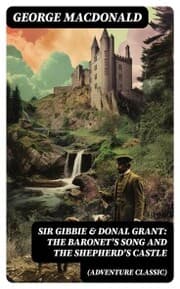 Cover von SIR GIBBIE & DONAL GRANT: The Baronet's Song and The Shepherd's Castle (Adventure Classic)