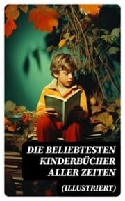 Cover von Die beliebtesten Kinderbücher aller Zeiten (Illustriert)