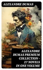 Cover von ALEXANDRE DUMAS Premium Collection - 27 Novels in One Volume