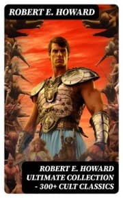 Cover von ROBERT E. HOWARD Ultimate Collection - 300+ Cult Classics