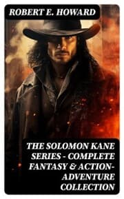 Cover von THE SOLOMON KANE SERIES - Complete Fantasy & Action-Adventure Collection
