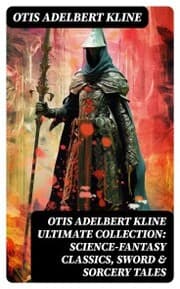 Cover von OTIS ADELBERT KLINE Ultimate Collection: Science-Fantasy Classics, Sword & Sorcery Tales