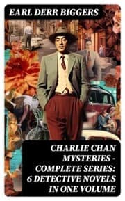 Cover von CHARLIE CHAN MYSTERIES - Complete Series: 6 Detective Novels in One Volume