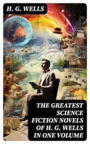 Cover von The Greatest Science Fiction Novels of H. G. Wells in One Volume