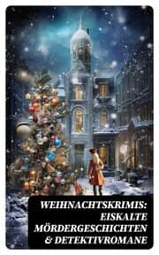 Cover von Weihnachtskrimis: Eiskalte Mördergeschichten & Detektivromane
