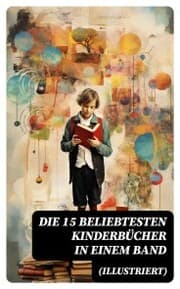 Cover von Die 15 beliebtesten Kinderbücher in einem Band (Illustriert)