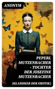 Cover von Peperl Mutzenbacher - Tochter der Josefine Mutzenbacher (Klassiker der Erotik)