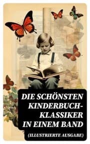 Cover von Die schönsten Kinderbuch-Klassiker in einem Band (Illustrierte Ausgabe)