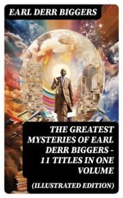 Cover von The Greatest Mysteries of Earl Derr Biggers - 11 Titles in One Volume (Illustrated Edition)