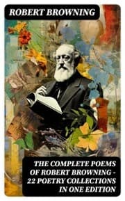 Cover von The Complete Poems of Robert Browning - 22 Poetry Collections in One Edition