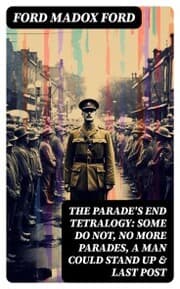 Cover von The Parade's End Tetralogy: Some Do Not, No More Parades, A Man Could Stand Up & Last Post