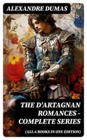 Cover von The D'Artagnan Romances - Complete Series (All 6 Books in One Edition)