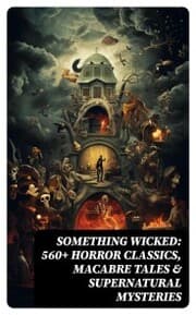 Cover von Something Wicked: 560+ Horror Classics, Macabre Tales & Supernatural Mysteries