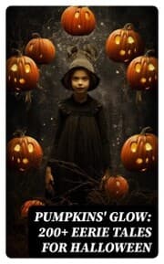 Cover von Pumpkins' Glow: 200+ Eerie Tales for Halloween