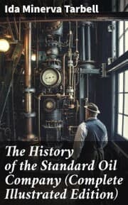 Cover von The History of the Standard Oil Company (Complete Illustrated Edition)