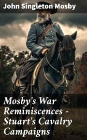 Cover von Mosby's War Reminiscences - Stuart's Cavalry Campaigns