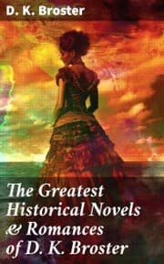 Cover von The Greatest Historical Novels & Romances of D. K. Broster
