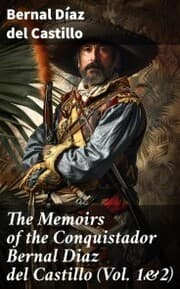 Cover von The Memoirs of the Conquistador Bernal Diaz del Castillo (Vol. 1&2)