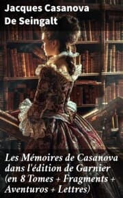 Cover von Les Mémoires de Casanova dans l'édition de Garnier (en 8 Tomes + Fragments + Aventuros + Lettres)