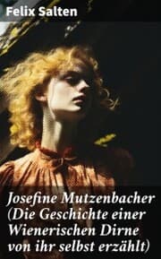 Cover von Josefine Mutzenbacher (Die Geschichte einer Wienerischen Dirne von ihr selbst erzählt)