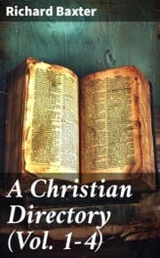 Cover von A Christian Directory (Vol. 1-4)