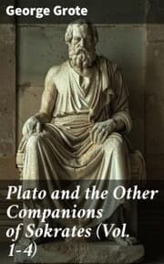 Cover von Plato and the Other Companions of Sokrates (Vol. 1-4)