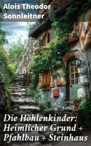 Cover von Die Höhlenkinder: Heimlicher Grund + Pfahlbau + Steinhaus