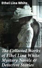 Cover von The Collected Works of Ethel Lina White: Mystery Novels & Detective Stories