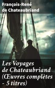 Cover von Les Voyages de Chateaubriand (¿uvres complètes - 5 titres)