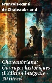 Cover von Chateaubriand: Ouvrages historiques (L'édition intégrale - 20 titres)
