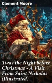 Cover von Twas the Night before Christmas - A Visit From Saint Nicholas (Illustrated)