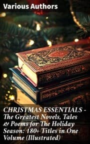 Cover von CHRISTMAS ESSENTIALS - The Greatest Novels, Tales & Poems for The Holiday Season: 180+ Titles in One Volume (Illustrated)