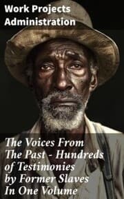 Cover von The Voices From The Past - Hundreds of Testimonies by Former Slaves In One Volume