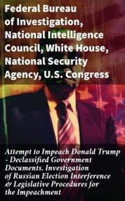Cover von Attempt to Impeach Donald Trump - Declassified Government Documents, Investigation of Russian Election Interference & Legislative Procedures for the Impeachment