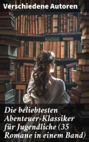 Cover von Die beliebtesten Abenteuer-Klassiker für Jugendliche (35 Romane in einem Band)