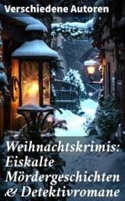 Cover von Weihnachtskrimis: Eiskalte Mördergeschichten & Detektivromane