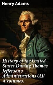 Cover von History of the United States During Thomas Jefferson's Administrations (All 4 Volumes)