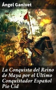 Cover von La Conquista del Reino de Maya por el Último Conquistador Español Pío Cid