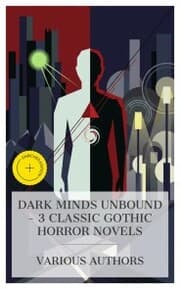 Cover von Dark Minds Unbound - 3 Classic Gothic Horror Novels