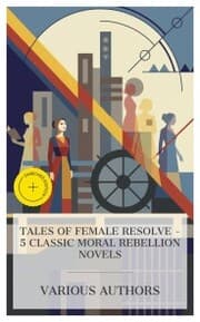 Cover von Tales of Female Resolve - 5 Classic Moral Rebellion Novels