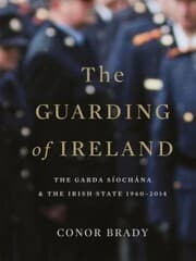 Cover von The Guarding of Ireland - The Garda Síochána and the Irish State 1960-2014