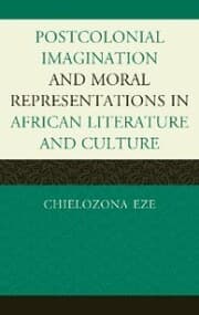 Cover von Postcolonial Imaginations and Moral Representations in African Literature and Culture