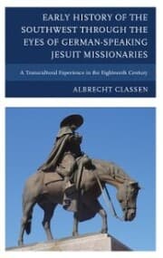 Cover von Early History of the Southwest through the Eyes of German-Speaking Jesuit Missionaries