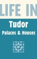 Cover von Life in Tudor Palaces & Houses