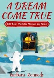 Cover von A Dream Come True -- Billi Bear, Medicine Woman, and Spider