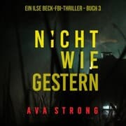 Cover von Nicht wie gestern (Ein Ilse-Beck-Thriller - Band 3)